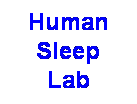 Text Box: Human
Sleep Lab
